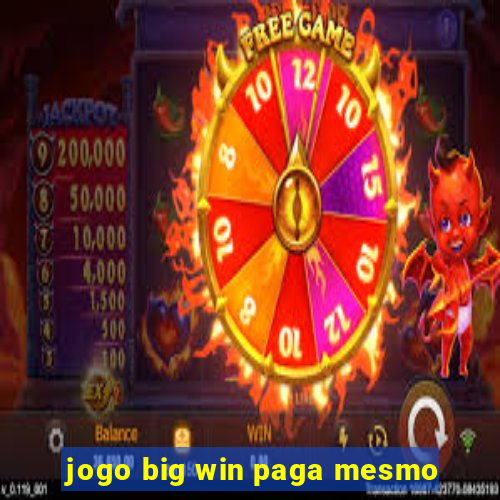 jogo big win paga mesmo